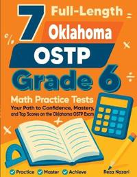 7 Full-Length Oklahoma OSTP Grade 6 Math Practice Tests