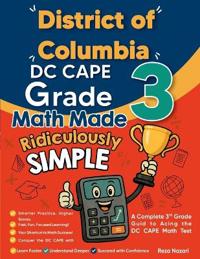 District of Columbia DC CAPE Grade 3 Math Made Ridiculously Simple