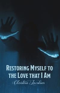 Restoring Myself to the Love that I Am