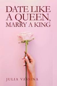 Date like a Queen, Marry a King