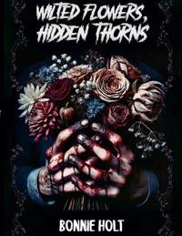 Wilted Flowers, Hidden Thorns