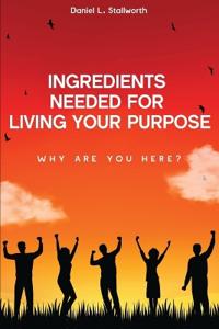 Ingredients Needed For Living Your Purpose