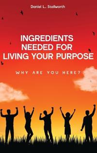 Bokomslag for "Ingredients Needed For Living Your Purpose"