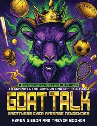 GOAT TALK Greatness Over Average Tendencies