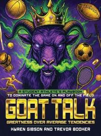Bokomslag for "GOAT TALK Greatness Over Average Tendencies"
