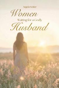 Women Waiting for a Godly Husband