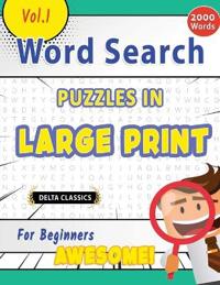 Word Search Puzzles in Large Print for Beginners - Awesome! Vol.1 - Delta Classics