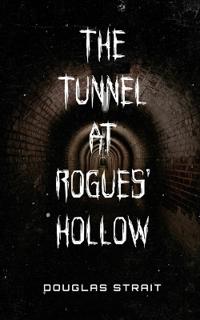 The Tunnel At Rogue's Hollow