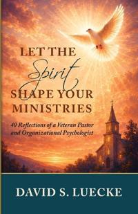 Let the Spirit Shape Your Ministries