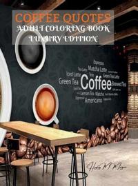 Coffee Quotes Adult Coloring Book Luxury Edition