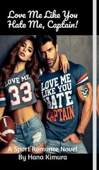 Love Me Like You Hate Me, Captain!