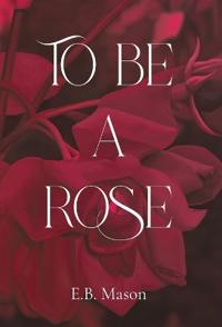 Bokomslag for "To Be A Rose"