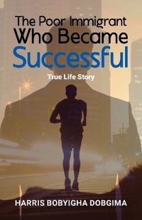 The Poor Immigrant Who Became Successful