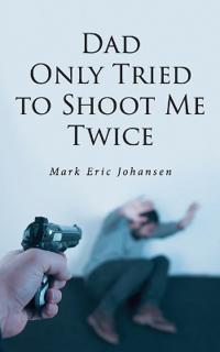 Bokomslag för "Dad Only Tried To Shoot Me Twice"