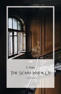 The Scars Inside Us