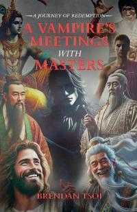 A Vampire's Meetings with Masters, A journey of Redemption