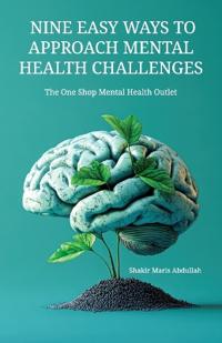 Nine Easy Ways to Approach Mental Health Challenges, The One Shop Mental Health Outlet