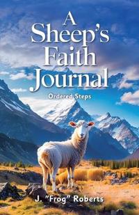 A Sheep's Faith Journal, Ordered Steps