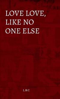 Bokomslag for "Love love, like no one else"