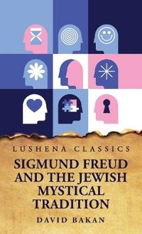Bokomslag för "Sigmund Freud and the Jewish Mystical Tradition"