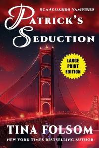 Patrick's Seduction (Large Print Edition) (Scanguards Vampires #19)