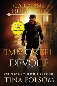 Immortel Dévoilé (Édition Gros Caractères)