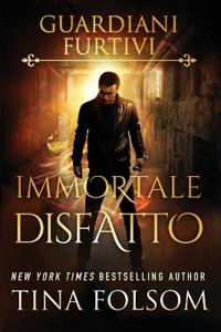 Immortale Disfatto (Guardiani Furtivi - Libro 5)