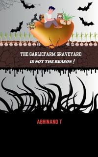The Garlicfarm Graveyard is Not the Reason!