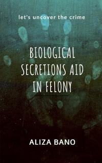 Biological Secretion Aid in Felony