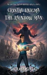 Crystal Enigma and the Rainbow Man
