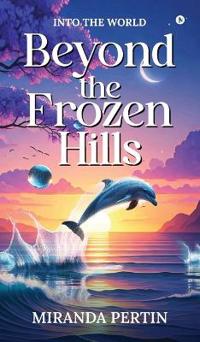 Beyond the Frozen Hills