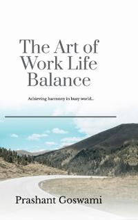 The Art of Work Life Balance