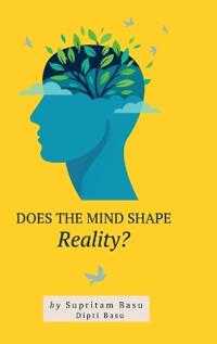 Bokomslag for "Does the Mind Shape Reality?"