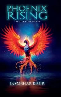 Bokomslag för "Phoenix Rising, the Story of Rebirth"