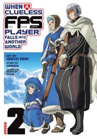 When a Clueless First-Person Shooter Player Falls Into Another World (Manga) Vol. 2