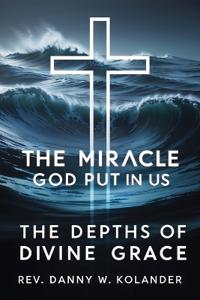 The Miracle God Put In Us