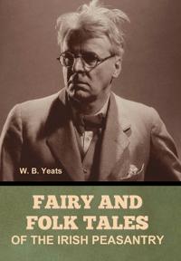 Fairy and Folk Tales of the Irish Peasantry