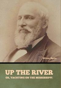 Up the River; or, Yachting on the Mississippi