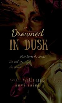 Drowned in Dusk