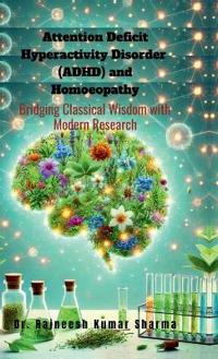 Bokomslag för "Attention Deficit Hyperactivity Disorder (ADHD) and Homoeopathy"
