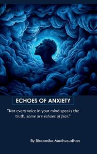 Echoes of Anxiety