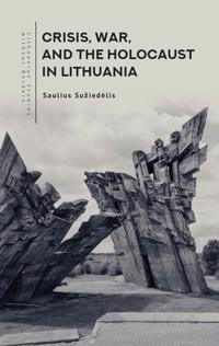 Bokomslag för "Crisis, War, and the Holocaust in Lithuania"