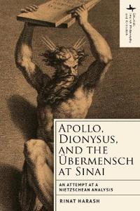 Apollo, Dionysus, and the bermensch at Sinai