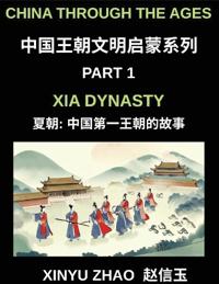 China Through the Ages (Part 1)- Xia Dynasty, The First Kings of China, A Beginner's Guide to Learn Ancient China's History with Simple Mandarin, Stories, and Cultural Foundations