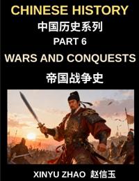 Chinese History Chronicles (Part 6)- Wars and Conquests in Ancient China, A Complete History of Major Battles, Military Strategies, and Dynastic Power Struggles