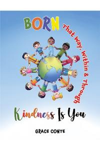 Bokomslag for "Born That Way, Within & Through – Kindness Is You"