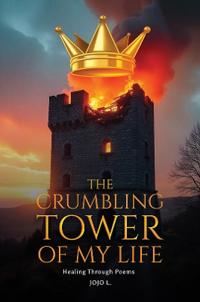 The Crumbling Tower of My Life