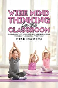 Wise Mind Thinking for the Classroom