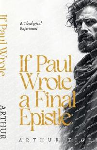If Paul Wrote a Final Epistle