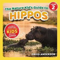 The Nature Kid's Guide to Hippos